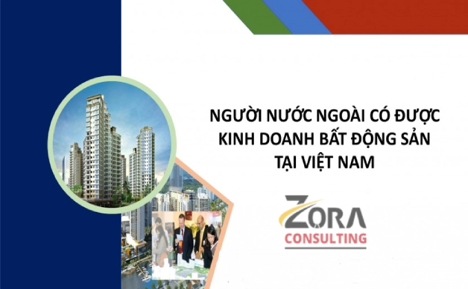 Người nước ngoài có được kinh doanh bất động sản tại Việt Nam