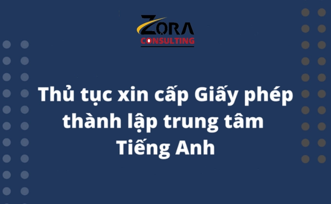 Thủ tục xin giấy phép thành lập trung tâm tiếng Anh